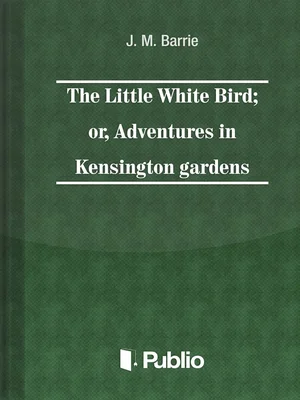 Borító: The Little White Bird; or adventures in Kensington gardens