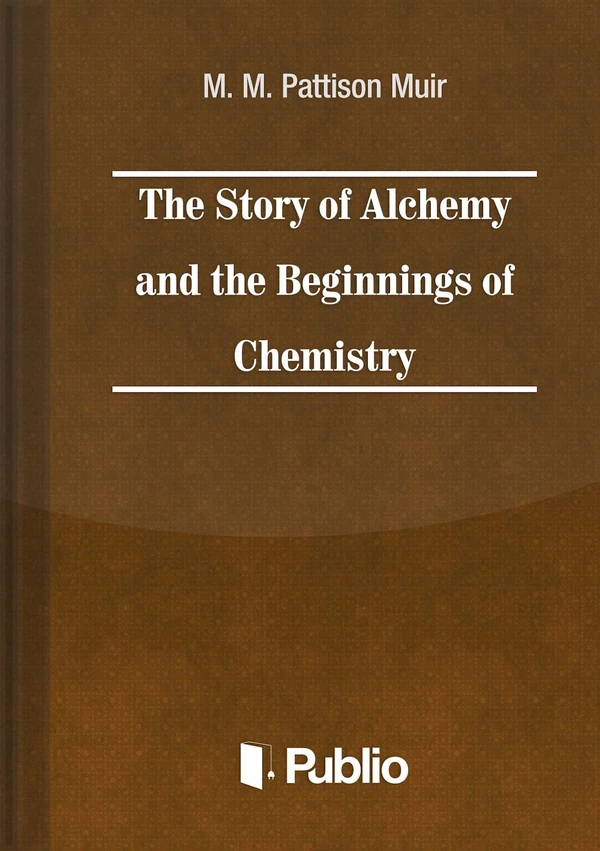 Borító: The Story of Alchemy and the Beginnings of Chemistry