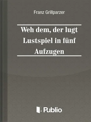 Borító: Weh dem, der luegt Lustspiel in fuenf Aufzuegen