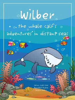 Borító: Wilber the whale calf’s adventures in distant seas