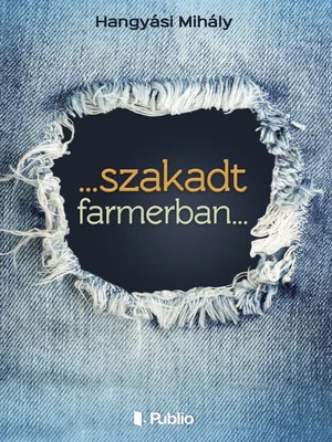 Borító: ...szakadt farmerban...