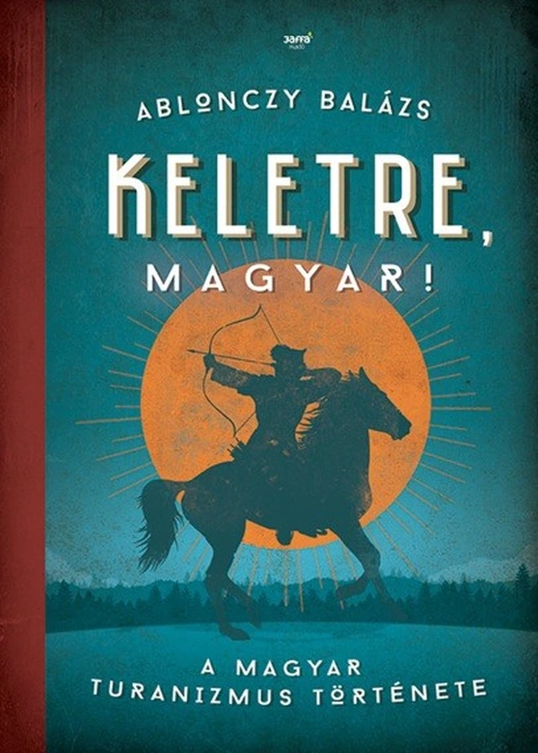 Borító: Keletre, magyar!