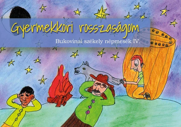 Borító: Gyermekkori rosszaságom - Bukovinai székely népmesék III.