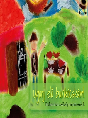 Borító: Ugorj elő bunkócskám! - Bukovinai székely népmesék I.