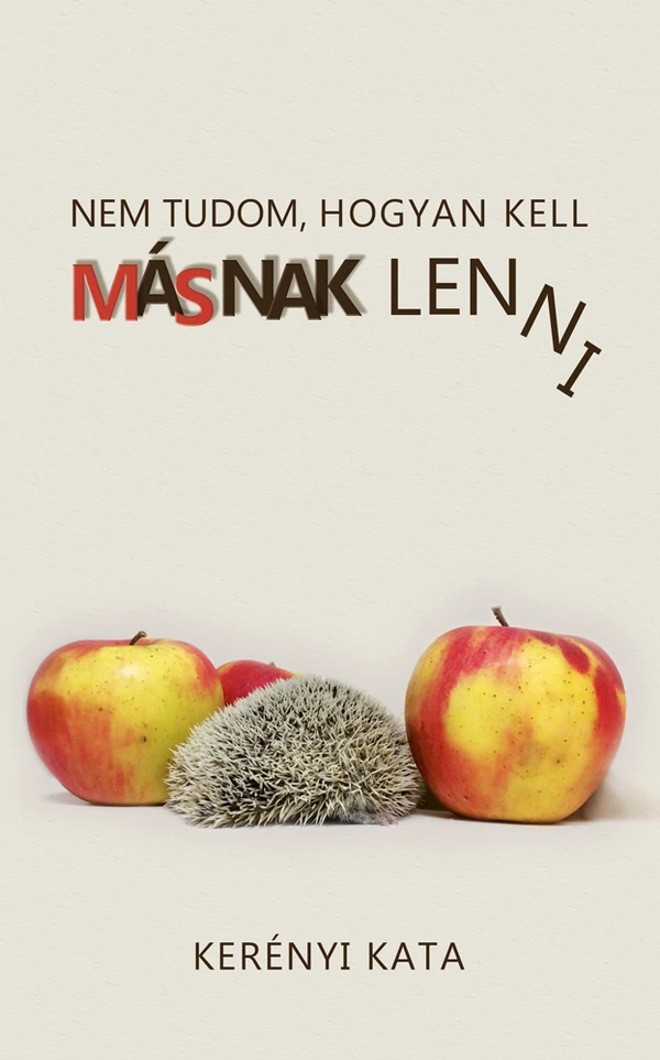 Borító: Nem tudom, hogyan kell másnak lenni