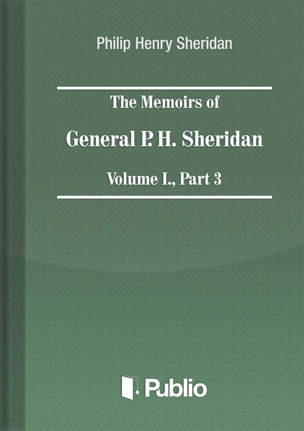 Borító: The Memoirs of General P. H. Sheridan, Volume I., Part 3