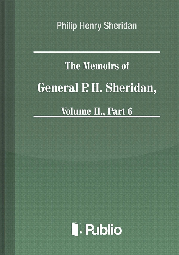 Borító: The Memoirs of General P. H. Sheridan, Volume II., Part 6