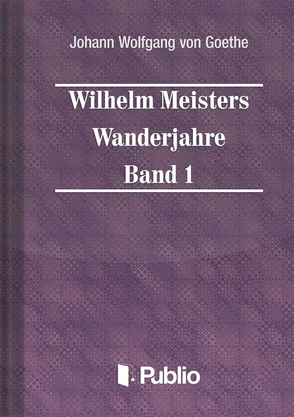 Borító: Wilhelm Meisters Wanderjahre  Band 1