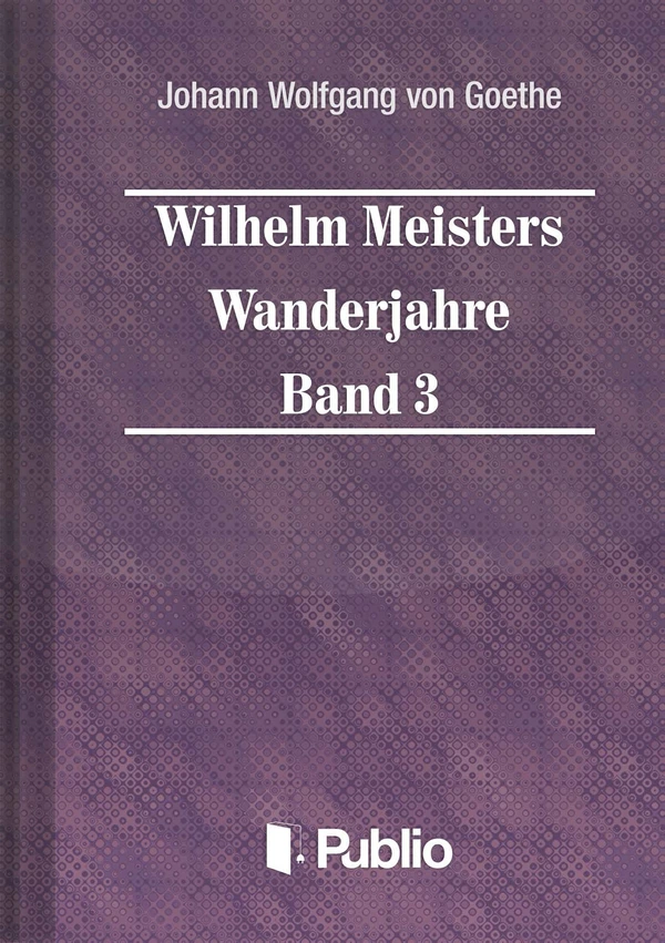 Borító: Wilhelm Meisters Wanderjahre  Band 3