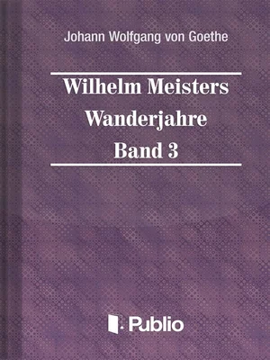 Borító: Wilhelm Meisters Wanderjahre  Band 3