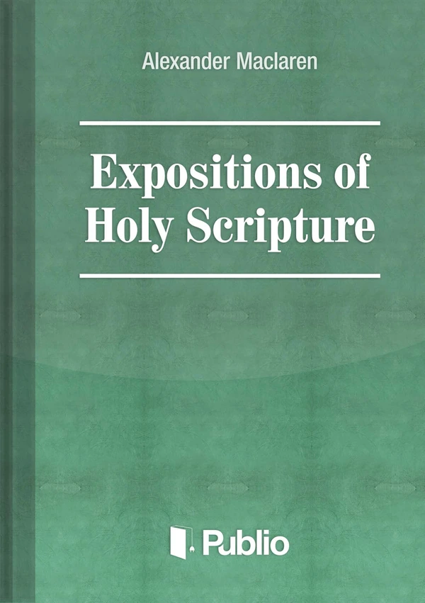 Borító: Expositions of Holy Scripture Ezekiel, Daniel, and the Minor Prophets. St Matthew Chapters I to VIII