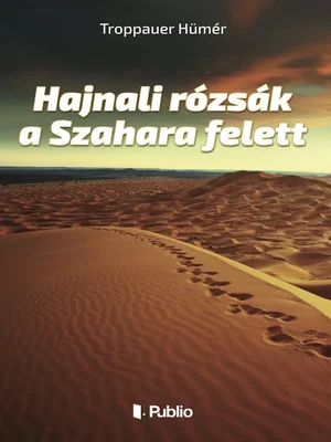 Borító: Hajnali rózsák a Szahara felett
