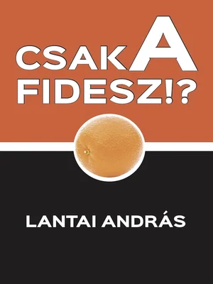 Borító: CSAK A FIDESZ!?