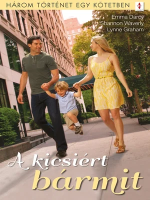 Borító: A kicsiért bármit - 3 történet 1 kötetben