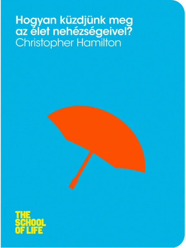 Borító: Hogyan küzdjünk meg az élet nehézségeivel?