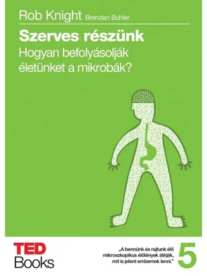 Borító: Szerves részünk - Hogyan befolyásolják életünket a mikrobák?