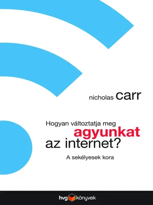 Borító: Hogyan változtatja meg agyunkat az internet
