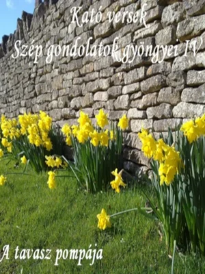 Borító: Kató versek Szép gondolatok gyöngyei IV. A tavasz pompája