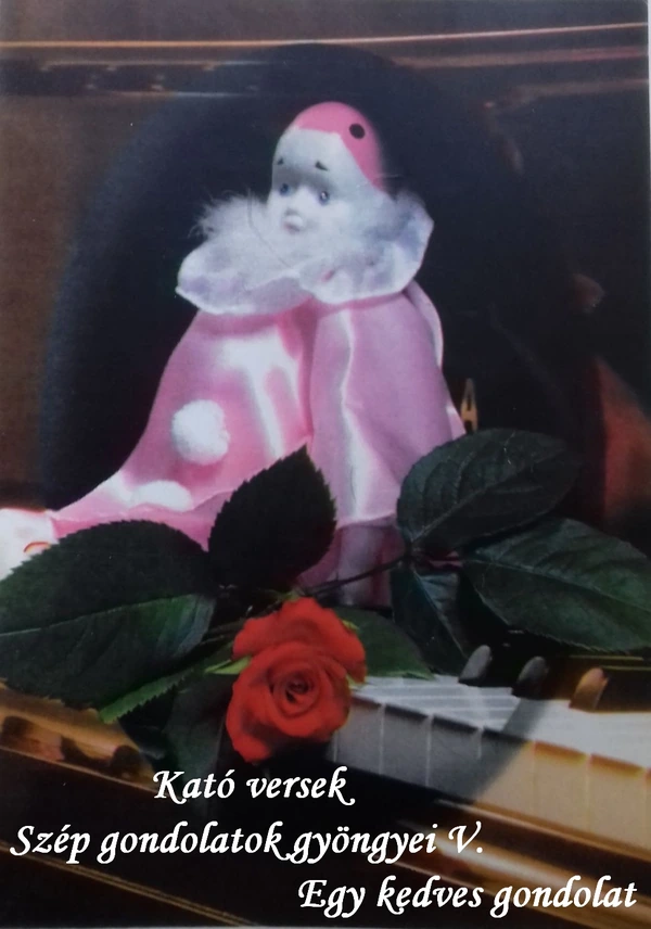 Borító: Kató versek Szép gondolatok gyöngyei V. Egy kedves gondolat
