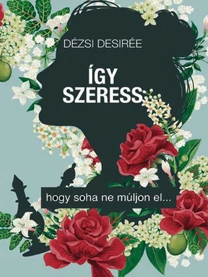Borító: Így szeress... hogy soha ne múljon el