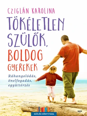 Borító: Tökéletlen szülők, boldog gyerekek