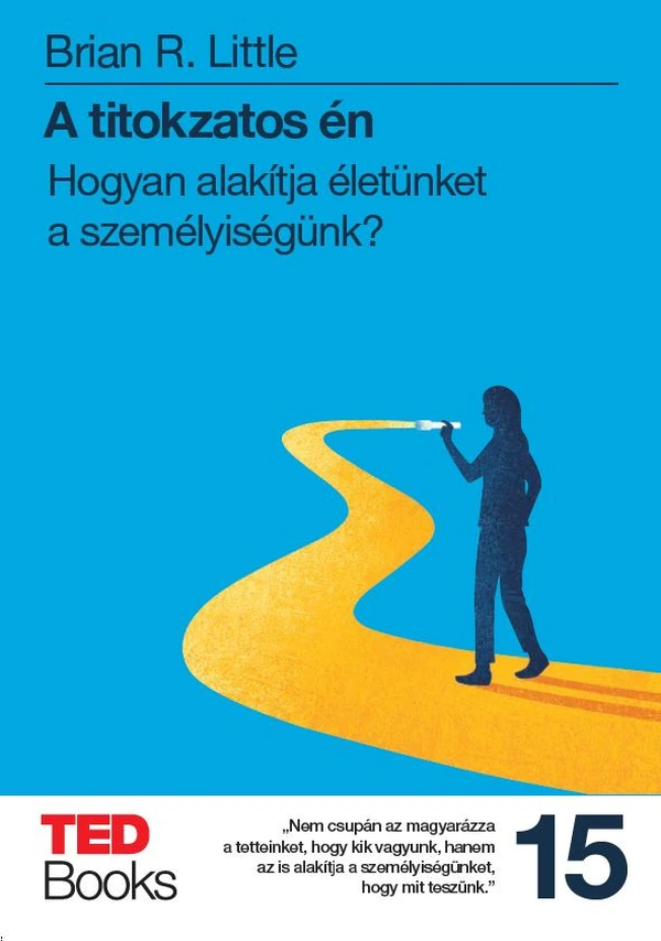 Borító: A titokzatos én - Hogyan alakítja életünket a személyiségünk?