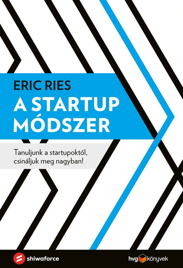 Borító: A startup módszer - Tanuljunk a startupoktól, csináljuk meg nagyban!