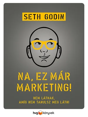 Borító: Na, ez már marketing! - Nem látnak, amíg nem tanulsz meg látni