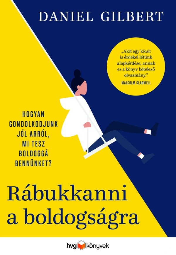 Borító: Rábukkanni a boldogságra - Hogyan gondolkodjunk jól arról, mi tesz boldoggá bennünket?