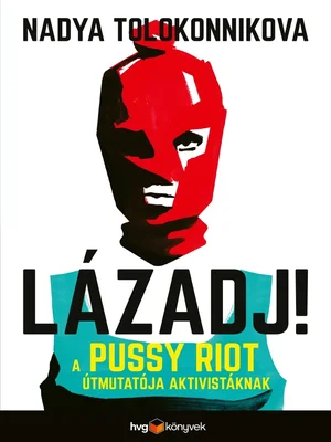 Borító: LÁZADJ! - A Pussy Riot útmutatója aktivistáknak