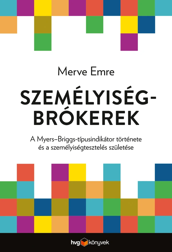 Borító: Személyiségbrókerek - A Myers-Briggs-típusindikátor története és a személyiségtesztelés születése