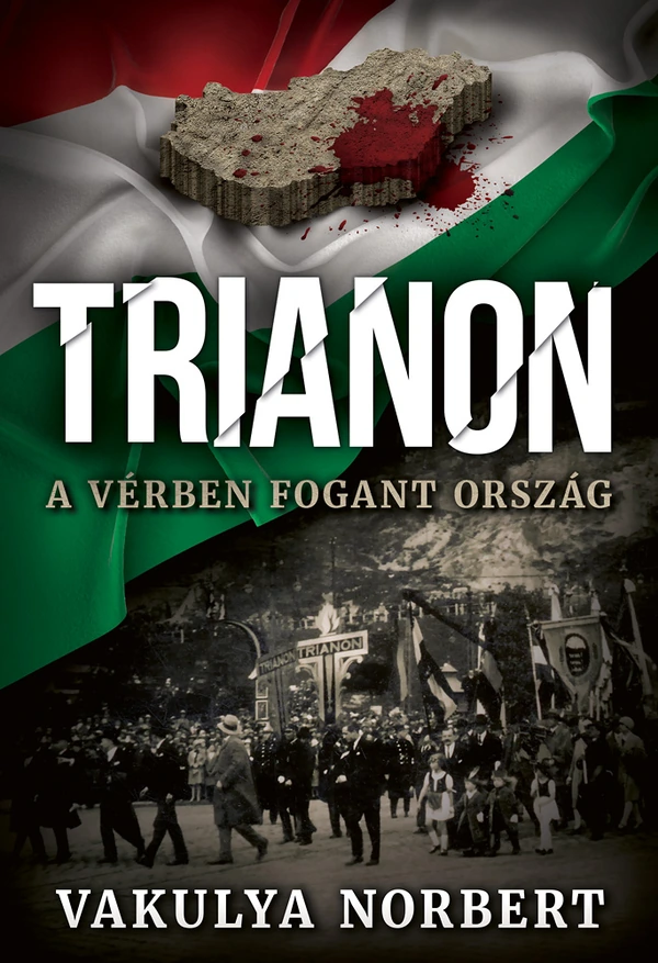Borító: Trianon – A vérben fogant ország
