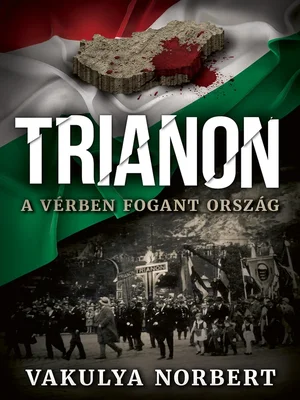 Borító: Trianon – A vérben fogant ország