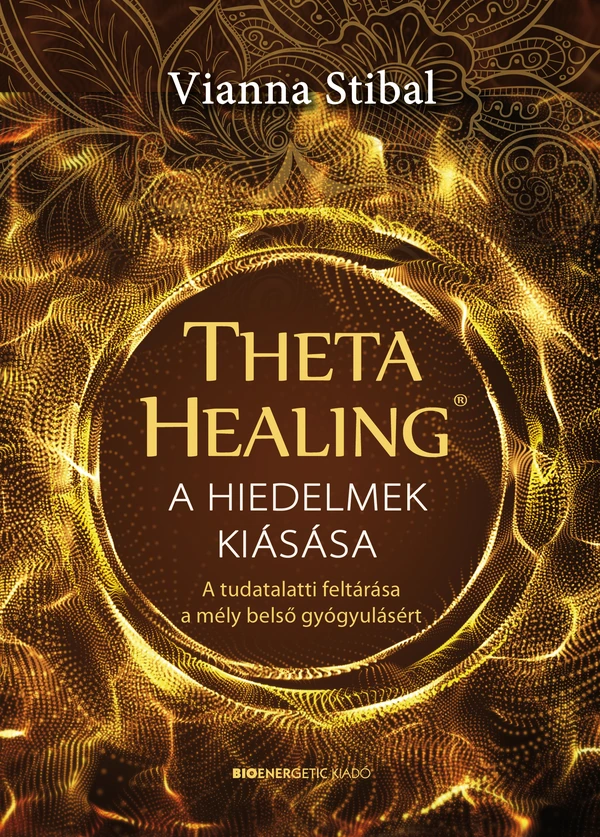 Borító: ThetaHealing - A hiedelmek kiásásaA hiedelmek kiásása