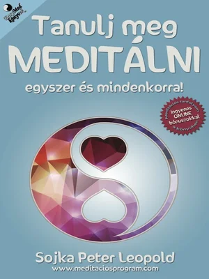 Borító: Tanulj meg meditálni egyszer és mindenkorra!