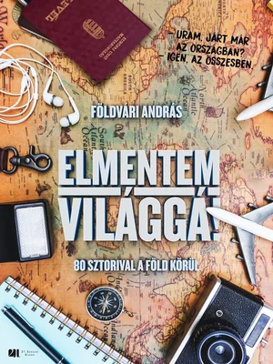 Borító: Elmentem világgá! - 80 sztorival a föld körül