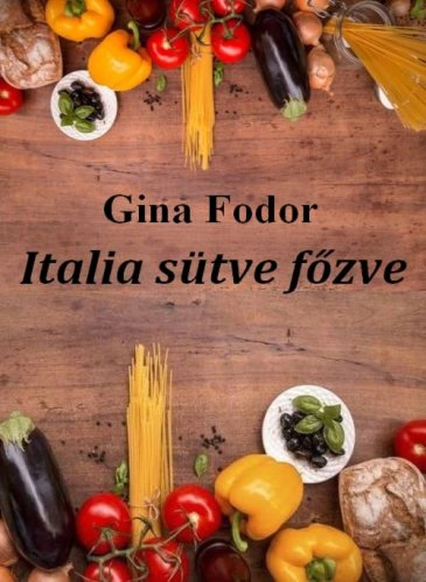 Borító: Italia sütve főzve