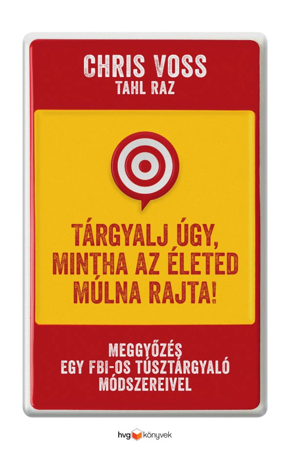 Borító: Tárgyalj úgy, mintha az életed múlna rajta!