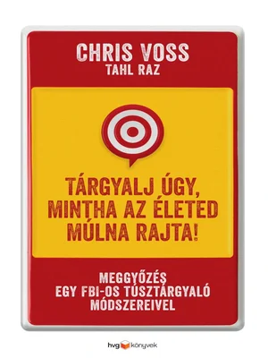 Borító: Tárgyalj úgy, mintha az életed múlna rajta!