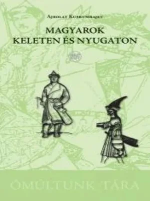 Borító: Magyarok keleten és nyugaton