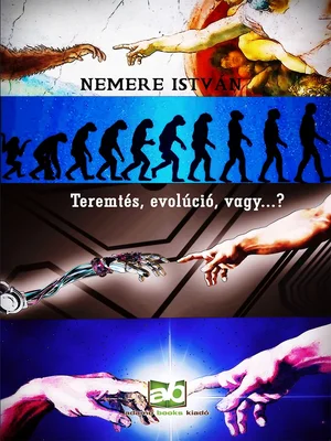 Borító: Teremtés, evolúció, vagy...?