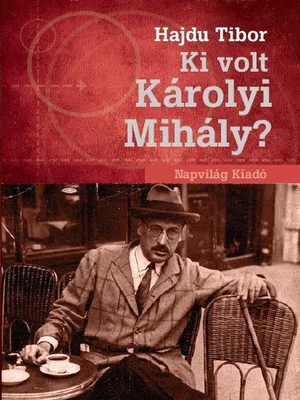 Borító: Ki volt Károlyi Mihály?