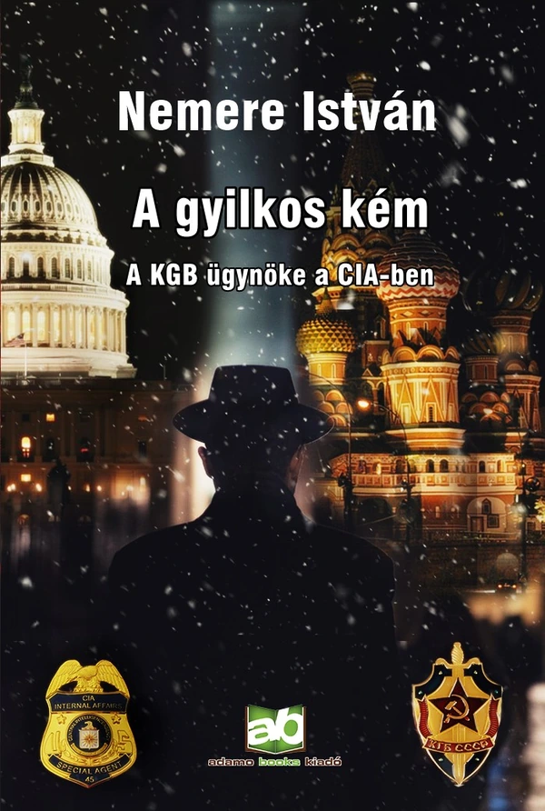 Borító: A ​gyilkos kém - A KGB ügynöke a CIA-ben