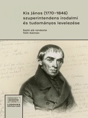 Borító: Kis János (1770−1846) szuperintendens irodalmi és tudományos levelezése