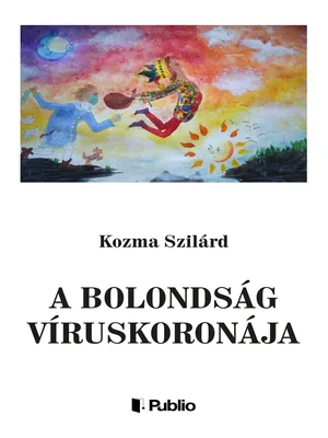 Borító: A BOLONDSÁG VÍRUSKORONÁJA