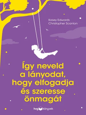 Borító: Így neveld a lányodat, hogy elfogadja és szeresse önmagát