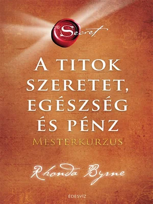 Borító: A titok - SZERELEM EGÉSZSÉG ÉS PÉNZ - Mesterkurzus
