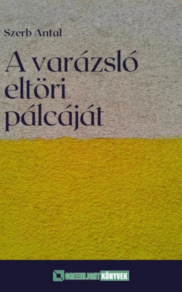 Borító: A ​varázsló eltöri pálcáját