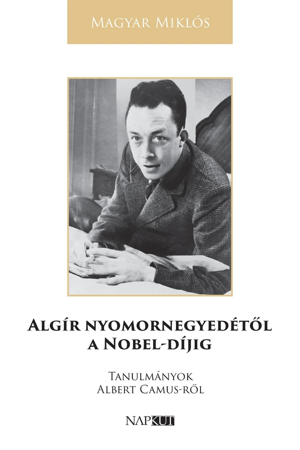 Borító: Algír ​nyomornegyedétől a Nobel-díjig