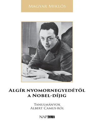 Borító: Algír ​nyomornegyedétől a Nobel-díjig